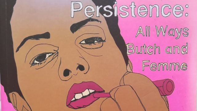 Persistance: All Ways Butch and Femme